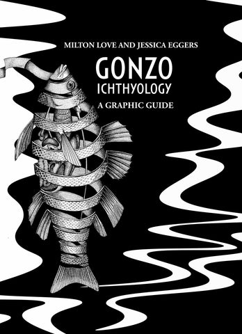 Gonzo Ichthyology A Graphic Guide